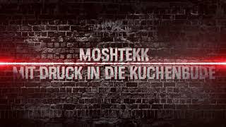 MoshTekk  MIT DRUCK IN DIE KUCHENBUDE [upl. by Diarmid242]