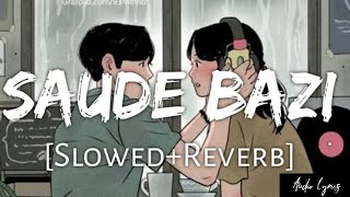 SAUDE BAZI SlowedReverb  javed ali  Audio Lyrics [upl. by Quintilla]