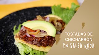 ¡PREPARA UNAS DELICIOSAS TOSTADAS DE CHICHARRÓN EN SALSA ROJA [upl. by Yrehcaz]