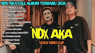 NDX AKA FULL ALBUM TERBARU 2024 [upl. by Stroud576]