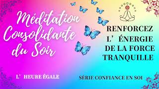 💜 🪬 Méditation Consolidante du Soir Série Confiance en Soi Energie de la force tranquille 219🫂 🔮 [upl. by Eisen973]