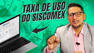 Taxa de Uso do Siscomex Entenda o que é [upl. by Dihsar781]