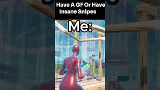 Have A GF Or Insane Snipes fortnite gaming fortnitemontage fortniteclips [upl. by Vigen995]