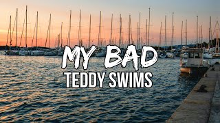 Teddy Swims  My Bad Lyrics [upl. by Petulah]