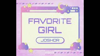 FAVORITE GIRL  JoshDR  Official Audio [upl. by Tremayne]