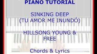 Piano Tutorial Sinking Deep Tu amor me Inundó  Chords amp Lyrics Hillsong Young amp Free [upl. by Kolnos80]