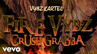 Vybz Kartel  Fire Vybz Crush Grabba official audio [upl. by O'Donnell]