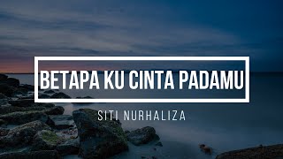 betapa ku cinta padamu  siti nurhaliza  lirik [upl. by Gerta730]