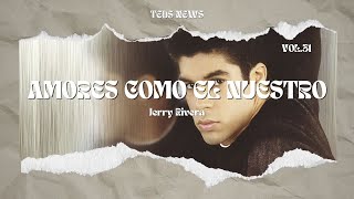 Jerry Rivera  Amores Como El Nuestro LetraLyrics [upl. by Ydnam]