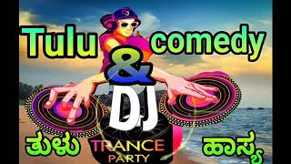 Tulu comedy vs Dj trance mix  tulu comedy songs  tulu comedy dialogues [upl. by Weisler72]