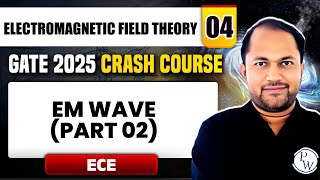 Electromagnetic Field Theory 04  EM WAVE Part 02  ECE  GATE 2025 Crash Course [upl. by Avir]