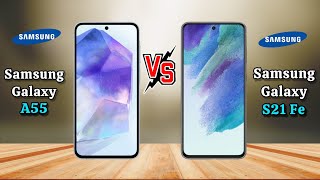 Samsung Galaxy A55 vs S21 fe Samsung S22 Fe vs Samsung A55Galaxy A55 vs S21 Fe samsunga55 s21fe [upl. by Zorah338]