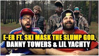 EER Ft Ski Mask The Slump God Danny Towers amp Lil Yachty REACTION [upl. by Eitsirhc]