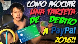 COMO ASOCIAR UNA TARJETA DE DEBITO INTERBANK A PAYPAL  Curso 4 dinero facil 2017 [upl. by Acihsay]