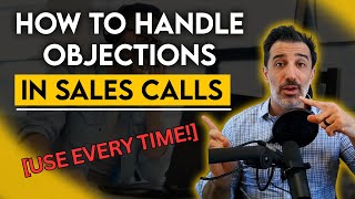 How to Handle Objections in Sales Calls USE EVERY TIME [upl. by Kisung]