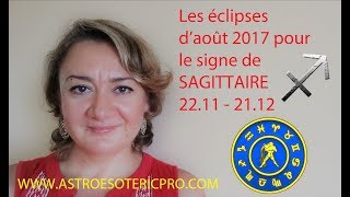 Les éclipses d’août 2017 pour le signe de SAGITTAIRE [upl. by Ydnab]