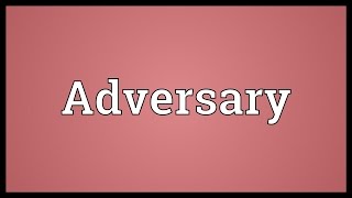 Adversary Meaning [upl. by Josler]