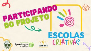 Participando do projeto Escolas Criativas [upl. by Nahama]