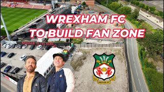 WREXHAM AFC to build a Fan Zone [upl. by Adnohr]