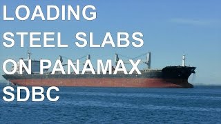 Panamax SDBC 53600 DWT Loading 20000 mts steel slabs at 1st loadport case 1117 [upl. by Ryhpez]