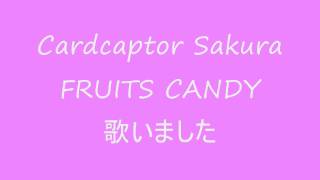 カードキャプターさくら ED FRUITS CANDY 歌いました [upl. by Drewett]