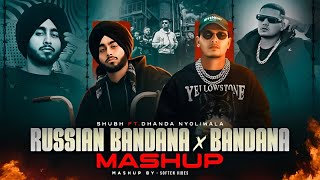 Russian Bandana X Bandana  Mashup  Shubh ftDhanda Nyoliwala  Teri Chad Di Jawani Mera Para Gori [upl. by Barcellona]