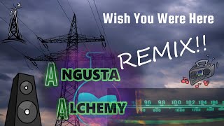 Wish You Were Here Angusta Alchemist Remix Pink Floyd w Music Video [upl. by Nelrac]