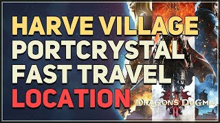 Harve Village Portcrystal Fast Travel Location Dragons Dogma 2 [upl. by Aleetha64]