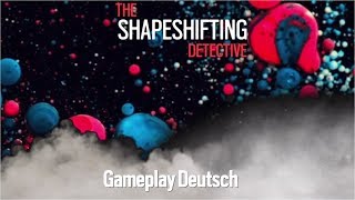 THE SHAPESHIFTING DETECTIVE quotGameplay Deutschquot [upl. by Yro715]