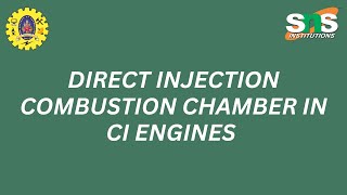 DIRECT INJECTION COMBUSTION CHAMBER IN CI ENGINES │DrMMOORTHI │APAUTO SNSCT│SNS Institutions [upl. by Lapotin]