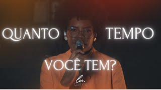 Quanto Tempo Você Tem Ao Vivo  Lu Quirino [upl. by Jody]