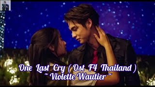 Lyrics One Last Cry Ost F4 Thailand  Violette Wautier [upl. by Anhsirk]