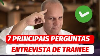 7 PRINCIPAIS PERGUNTAS DE UMA ENTREVISTA DE TRAINEE [upl. by Myrtia]