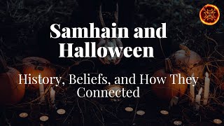 Samhain and Halloween – History Beliefs and How They Connected [upl. by Lerrud335]