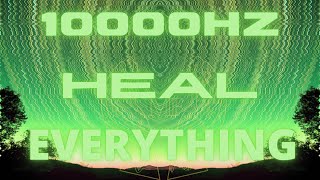 10000 Hz  HEAL EVERYTHING  RIFE FREQUENCY  FULL BODY HEALING  VERY POWERFUL [upl. by Jillian467]