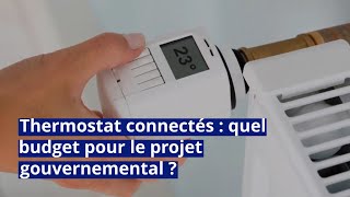 Thermostat connectés  quel budget pour le projet gouvernemental [upl. by Louisette]