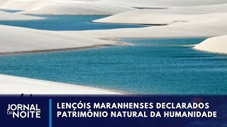 Unesco declara Lençóis Maranhenses patrimônio da humanidade  Jornal da Noite [upl. by Ataeb]