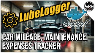 LubeLogger  Car Maintenance and Mileage Tracker  SelfHosted Lab Series [upl. by Etep]