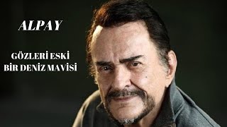 Alpay  Gözleri Eski Bir Deniz Mavisi [upl. by Leuqar432]