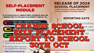 SHS 1 Reporting Date Tomorrow 30th October 2024 How to do Self Placement  Change Your School CSSPS [upl. by Ettenim300]