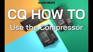 CQ How To  Use the Compressor [upl. by Townie]