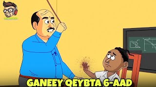 GANEEY QEYBTA 6AAD • Ganeey oo ardayda gumeysty intuu macalinka maqnaay • cartoon qosol badan 2024 [upl. by Nnairb475]