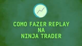 Como fazer replay na Ninja Trader [upl. by Gotcher872]