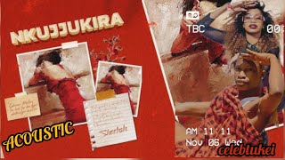 NKUJJUKIRA ACOUSTIC CELEBTUKEI ft SHEEBAH  OFFICIAL AUDIO [upl. by Llertniuq562]