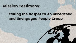 Mission Testimony Taking The Gospel to an Unreached and Unengaged People Group l 111724 [upl. by Haimaj]