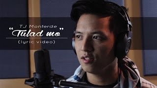 TJ Monterde  Tulad Mo Official Lyric Video [upl. by Valiant]