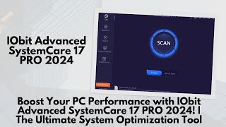 Boost Your PC Performance with IObit Advanced SystemCare 17 PRO 2024 [upl. by Wetzell374]