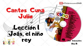 Cantos cuna completos  Lección 1  Joás el niño rey  julio  Año B  tercer trimestre [upl. by Sari]