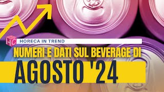 Dati beverage di agosto 2024 in Italia 🇮🇹  horeca in trend [upl. by Ardnohsal]