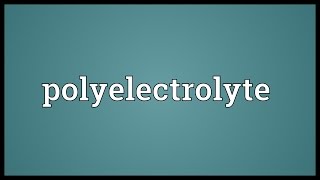 Polyelectrolyte Meaning [upl. by Tresa143]